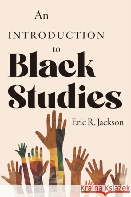 An Introduction to Black Studies Eric R. Jackson 9780813196916