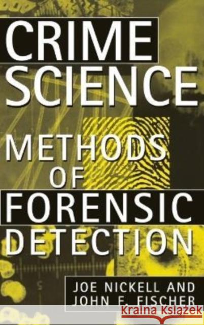 Crime Science: Methods of Forensic Detection Joe Nickell John F. Fischer 9780813197005 University Press of Kentucky