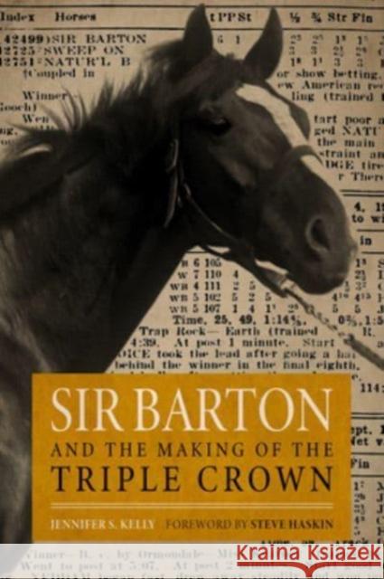 Sir Barton and the Making of the Triple Crown Steve Haskin 9780813197401