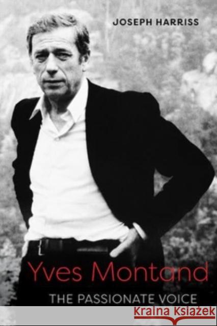 Yves Montand: The Passionate Voice Joseph Harriss 9780813198606 University Press of Kentucky