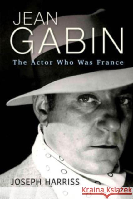 Jean Gabin: The Actor Who Was France Joseph Harriss 9780813198750 University Press of Kentucky