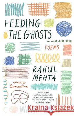 Feeding the Ghosts: Poems Rahul Mehta 9780813198798 University Press of Kentucky