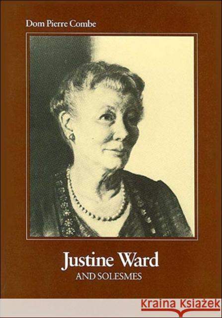 Justine Ward and Solesmes Pierre Combe   9780813202006 The Catholic University of America Press