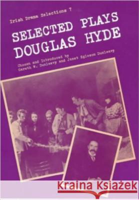 Selected Plays Douglas Hyde, Gareth W Dunleavey 9780813206837