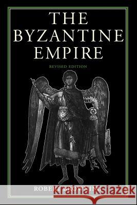 The Byzantine Empire Robert Browning 9780813207544 Catholic University of America Press