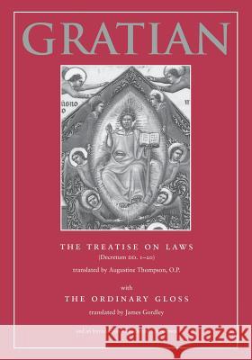 The Treatise on Laws (Decretum DD. 1-20) with the Ordinary Gloss Gratian 9780813207865 Catholic University of America Press