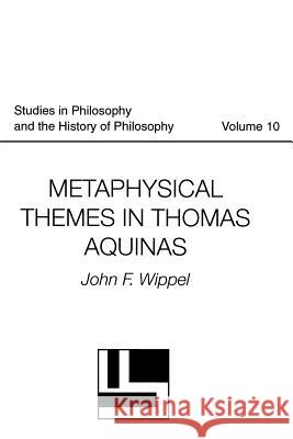 Metaphysical Themes in Thomas Aquinas Wippel, John F. 9780813208398 Studies in Philosophy & the History of Philos