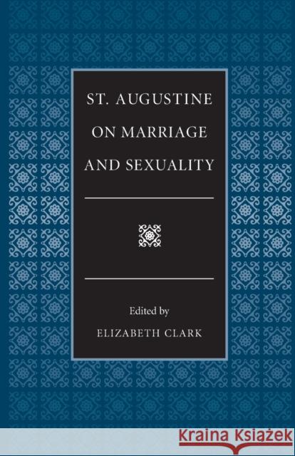 St. Augustine on Marriage and Sexuality Clark, Elizabeth 9780813208671