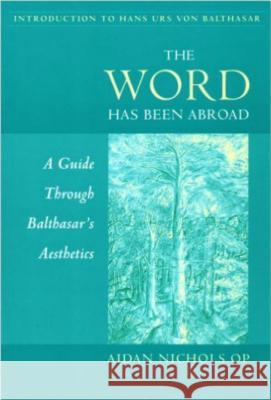 The Word Has Been Abroad Nichols, Aidan 9780813209258 Catholic University of America Press