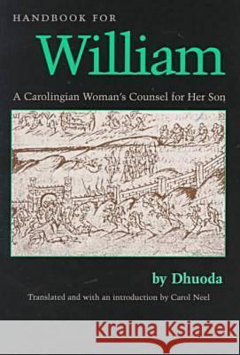 Handbook for William: A Carolingian Woman's Counsel for Her Son, Trans. by Carol Neel Dhuoda 9780813209388 Catholic University of America Press