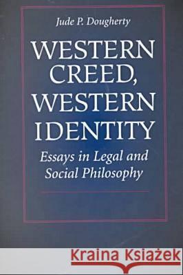 Western Creed, Western Identity Dougherty, Jude P. 9780813209753 Catholic University of America Press