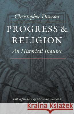 Progress and Religion: An Historical Inquiry Dawson, Christopher 9780813210155