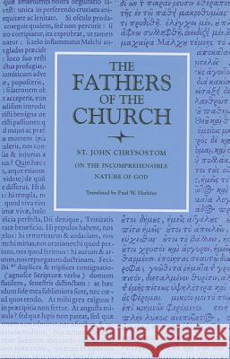 On the Incomprehensible Nature of God Chrysostom, St John 9780813210278