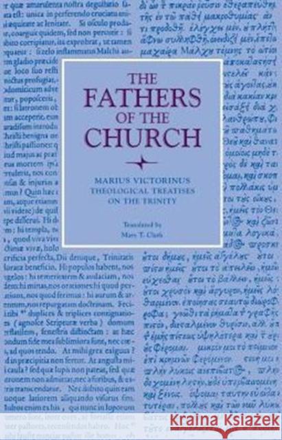 Theological Treatises on the Trinity Victorinus, Marius 9780813210902 Catholic University of America Press
