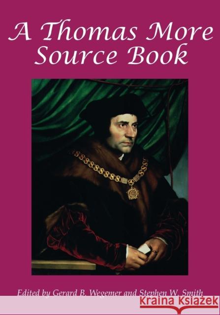 A Thomas More Sourcebook Wegemer, Gerard B. 9780813213767