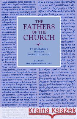 St. Caesarius: Sermons, Volume 3 (187-238) Arles, Caesarius Of 9780813214016 Catholic University of America Press