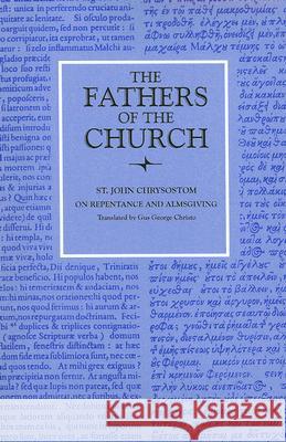 On Repentance and Almsgiving John Chrysostom Gus George Christo 9780813214504 Catholic University of America Press