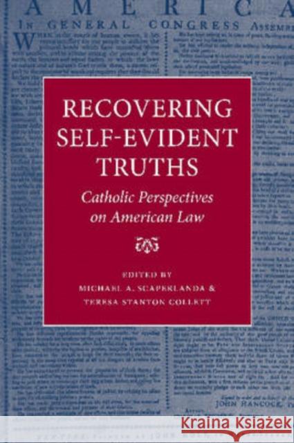 Recovering Self-Evident Truths: Catholic Perspectives on American Law Scaperlanda, Michael A. 9780813214825