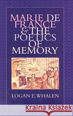 Marie de France & the Poetics of Memory Logan E Whalen 9780813215099 0