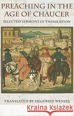 Preaching in the Age of Chaucer: Selected Sermons in Translation Wenzel, Siegried 9780813215297 Catholic University of America Press