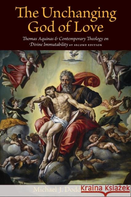 The Unchanging God of Love: Thomas Aquinas and Contemporary Theology on Divine Immutability Dodds, Op Michael J. 9780813215396