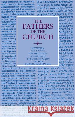 The Trinity, the Spectacles, Jewish Foods, in Praise of Purity, Letters Novatian                                 Russell J. DeSimone 9780813215464 Catholic University of America Press