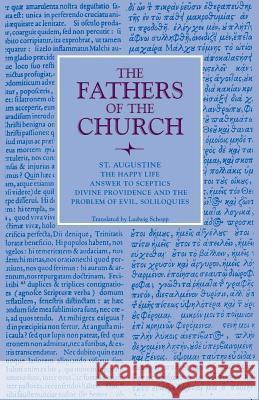 The Happy Life; Answer to Sceptics; Divine Providence and the Problem of Evil, Soliloquies Augustine, St 9780813215518