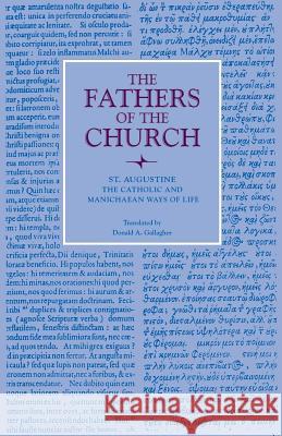 The Catholic and Manichaean Ways of Life St Augustine                             Donald A. Gallagher 9780813215686 Catholic University of America Press