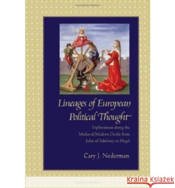 Lineages of European Political Thought: Explorations Along the Medieval/Modern Divide from John of Salisbury to Hegel Nederman, Cary J. 9780813215815 Catholic University of America Press