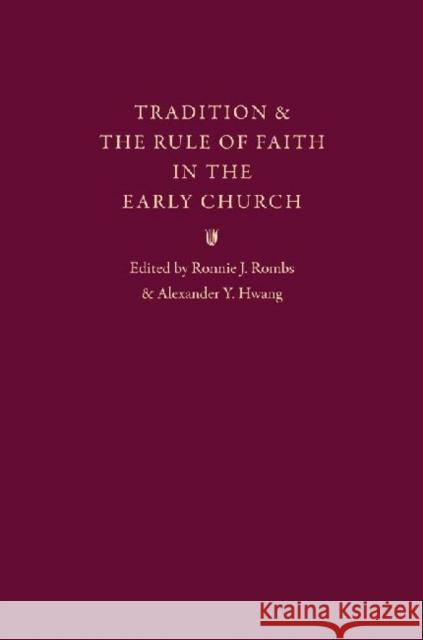 Tradition & the Rule of Faith in the Early Church: Essays in Honor of Joseph T. Lienhard, S.J. Rombs, Ronnie J. 9780813217932 Catholic University of America Press