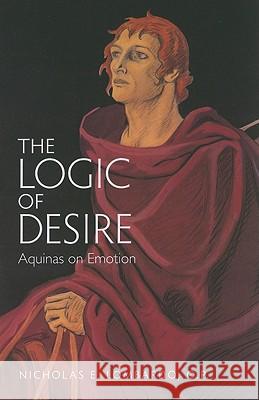 The Logic of Desire: Aquinas on Emotion Lombardo, Nicholas 9780813217970