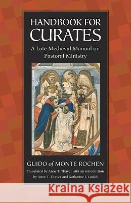 Handbook for Curates: A Late Medieval Manual on Pastoral Ministry Monte Rochen, Guido Of 9780813218694 Catholic University of America Press