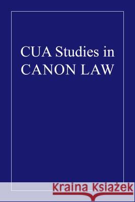 Force and Fear as Precluding Matrimonial Consent; 1932 Joseph V. Sangmeister 9780813222691 Catholic University of America Press