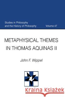 Metaphysical Themes in Thomas Aquinas II John F. Wippel 9780813226132 Catholic University of America Press