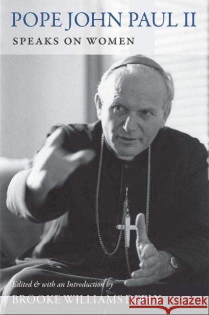 John Paul II Speaks on Women Brooke Williams Deely 9780813226835