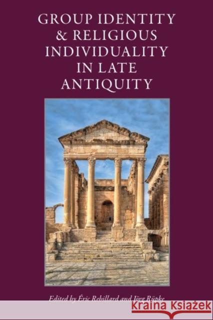 Group Identity & Religious Individuality in Late Antiquity Rebillard, Eric 9780813227436 Catholic University of America Press