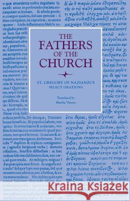 Select Orations St Gregory of Nazianzus                  Martha Vinson 9780813227696 Catholic University of America Press