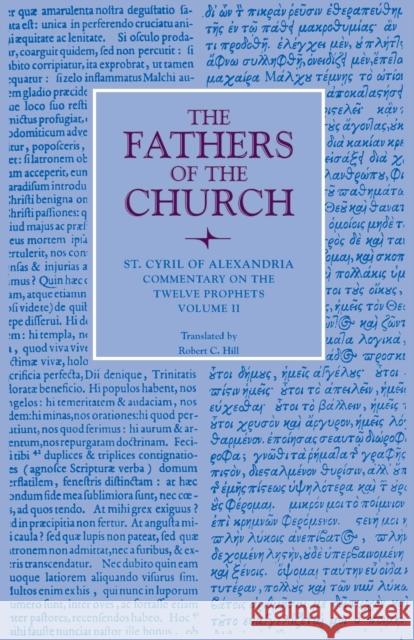 Commentary on the Twelve Prophets, Volume 2 St Cyril of Alexandria                   Robert C. Hill 9780813227719