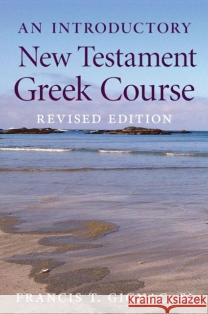 An Introductory New Testament Greek Course: Revised Edition Gignac, Francis T. 9780813227832 Catholic University of America Press