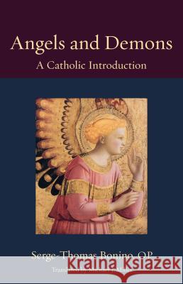 Angels and Demons: A Catholic Introduction Serge-Thomas Bonino Michael Miller 9780813227993 Catholic University of America Press
