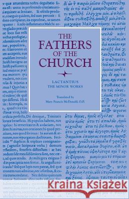 The Minor Works Lactantius                               Mary Francis McDonald 9780813228266 Catholic University of America Press