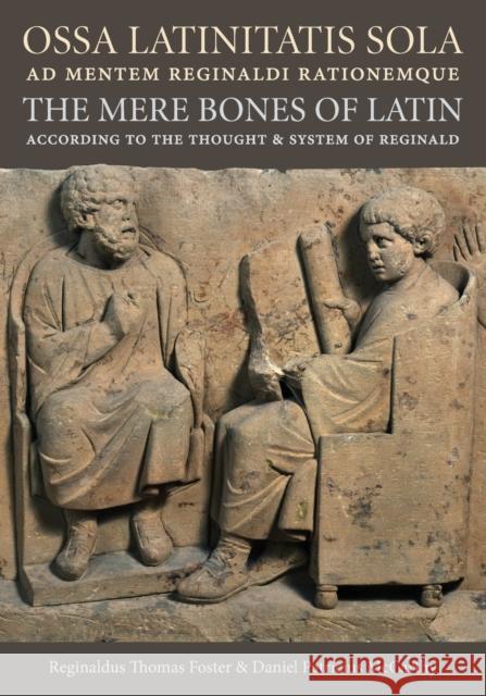 Ossa Latinitatis Sola Ad Mentem Reginaldi Rationemque Foster, Reginaldus T. 9780813228327 Catholic University of America Press