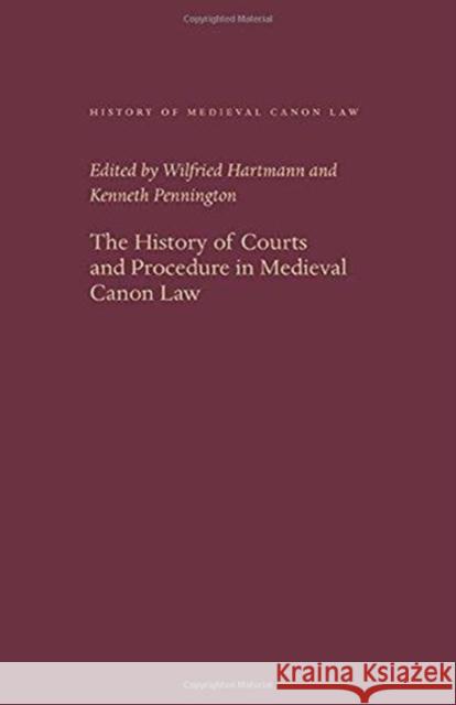 The History of Courts and Procedure in Medieval Canon Law Wilfried Hartmann Kenneth Pennington 9780813229041 Catholic University of America Press