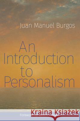 An Introduction to Personalism Juan Manuel Burgos 9780813229874