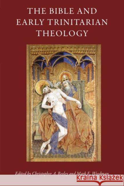 The Bible and Early Trinitarian Theology Christopher A. Beeley 9780813229959 Catholic University of America Press