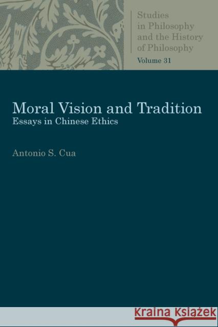 Moral Vision and Tradition Cua, Antonio S. 9780813230542 Catholic University of America Press