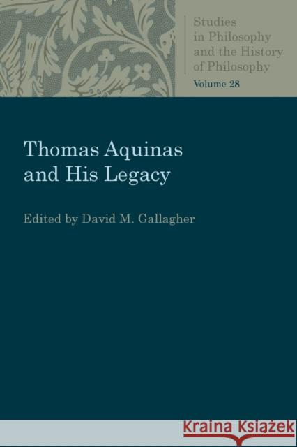 Thomas Aquinas and His Legacy David M. Gallagher 9780813230603 Catholic University of America Press