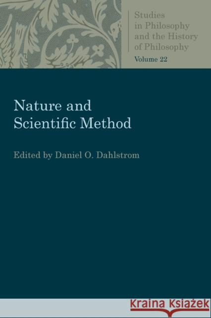 Nature and Scientific Method Daniel O. Dahlstrom 9780813230726 Catholic University of America Press