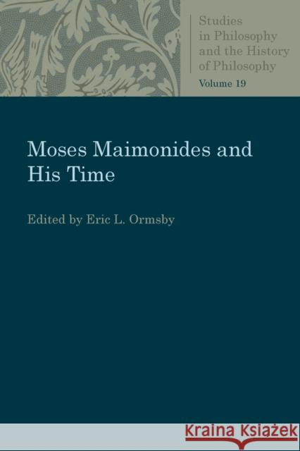 Moses Maimonides and His Time Eric L. Ormsby 9780813230788