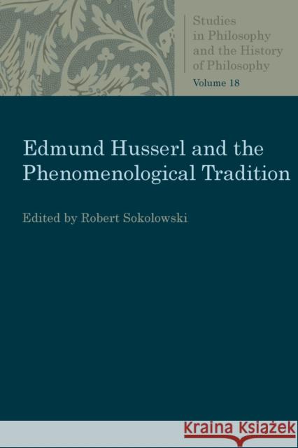 Edmund Husserl and the Phenomenological Tradition Sokolowski, Robert 9780813230801 Catholic University of America Press